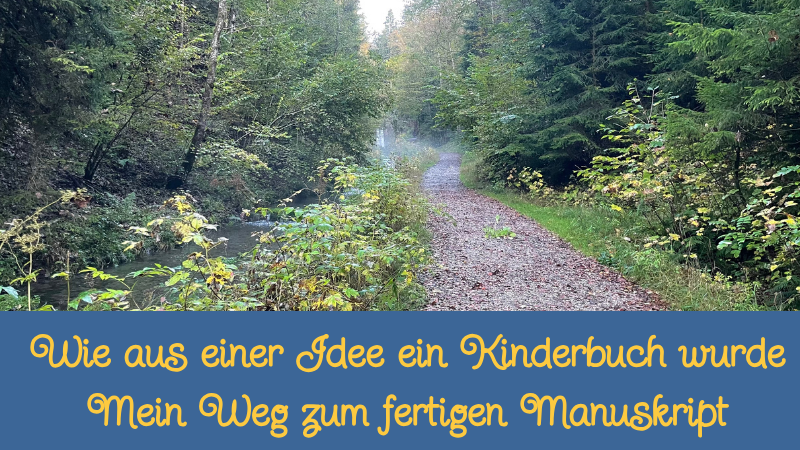 Wie aus einer Idee ein Kinderbuch wurde – mein Weg zum fertigen Manuskript