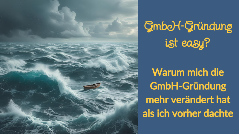 Warum mich die GmbH-Gründung mehr verändert hat als ich vorher dachte